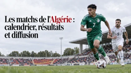 Match de l'Algérie : calendrier, résultats et où le voir 5 Un footballeur algérien en pleine action sur le terrain